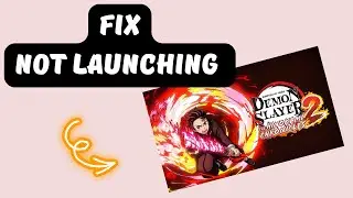 How to Fix Demon Slayer The Hinokami Chronicles 2 Not launching or Stuck on loading Screen on PC