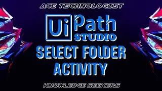 AT - UiPath Tutorial Select Folder Activity