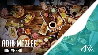 Adib Mazlee - Jom Makan