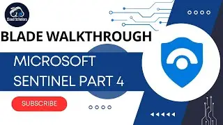 Microsoft Sentinel Part 4 - Azure Sentinel Blades Explained