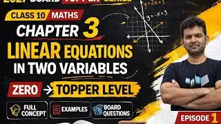 Class 10 Maths Chapter 3 | Linear Equations in Two Variables 🔥 Zero to Topper Level | 2027 Boards