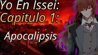 Yo En Issei Capitulo #1: Apocalipsis