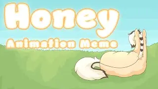 Honey!║Animation Meme