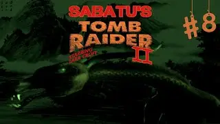 Sabatu's Tomb Raider II [TRLE] - LIVE #8