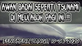 MERINDING..!!! fenomena langit di Aceh Barat 10-08-2020 di tutup oleh awan seperti tsunami