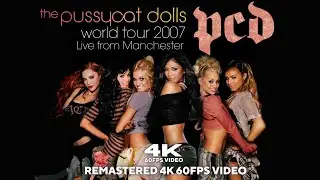 [4K60FPS] The Pussycat Dolls - The PCD World Tour 2007 (Live from Manchester) [Full Show]