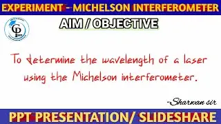 Michelson Interferometer|| To determine the wavelength of the laser|| PPT/ Slideshare|| Sharwan sir
