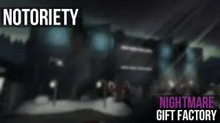 Gift Factory | Nightmare | Notoriety [ROBLOX] | (Solo Loud/No AI)