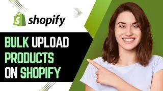 How To Bulk Upload Products On Shopify Using CSV (2025) | Shopify CSV Import