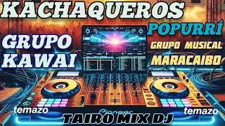 KACHAQUEROS 🇵🇾 POPURRÍ 💯🍻 GRUPO KAWAI 🇵🇾💯 MARACAIBO 💪TEMAZO NACIONALES 🇵🇾@TAIRO-MIX-DJ