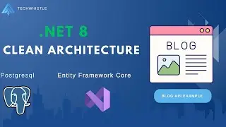 .NET 8 Clean Architecture with EF Core & PostgreSQL | Build a Blog API Step by Step