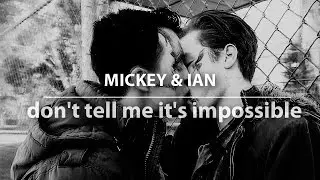mickey&ian | don't tell me it's impossible
