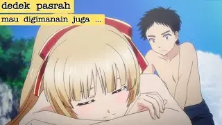 Ketika Cewek Pasrah Diapain Aja,Cowoknya Malah ... ‼️ISUCA BD OAD
