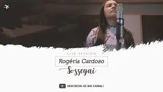 Rogéria Cardoso - Sossegai | Live Session