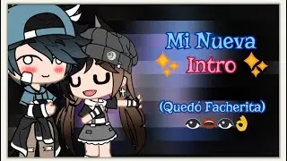 Mi Nueva Intro ✨💖 (Leer Desc.)  🌈🍫