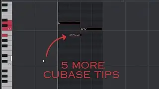 CUBASE MASTERCLASS | 5 MORE MUSIC PRODUCTION TIPS