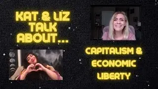 Capitalism Is Good for Women #KatAndLiz