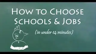 Choosing Schools & Jobs