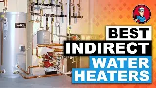 Best Indirect Water Heaters 💧: Your Guide to the Best Options | HVAC Training 101