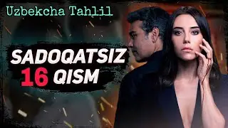 SADOQATSIZ 16 QISM UZBEK TILIDA / САДОКАТСИЗ ТУРК СЕРИАЛИ 16 КИСМ