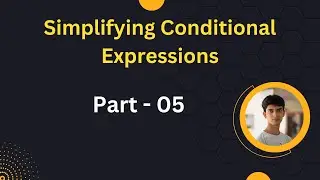 Simplifying Conditional Expressions - Part 05 || Bangla Tutorial || Advance