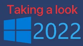 Taking a Look Windows Server 2022