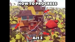 Hello Neighbor Act 3 - How to Make PROGRESS