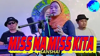 MISS NA MISS KITA - SANSHAI
