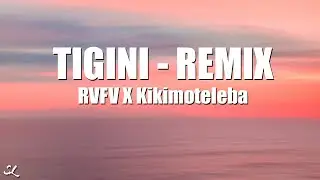 Tigini (Remix) - RVFV ft. Kikimoteleba (Letra/Lyrics)
