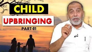 Child Upbringing_Part-01 || Dr. Shariq Aqil
