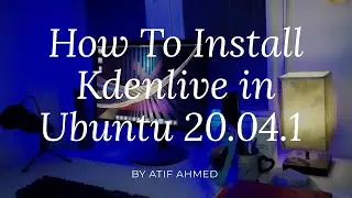 How To Install Kdenlive In Ubuntu 20.04.1 LTS