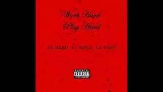 LC REED - Work Hard Play Hard Produced By Lil Jammy