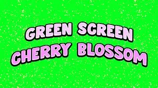 Green Screen - Cherry Blossom (GST)