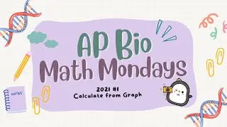 ✨AP Bio Math Monday 7 (2021 #1: Calculate from Graph)
