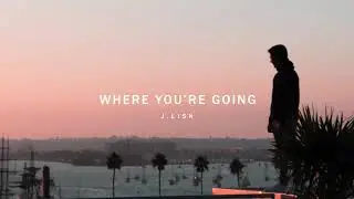 J Lisk - Where You're Going (Official Audio)