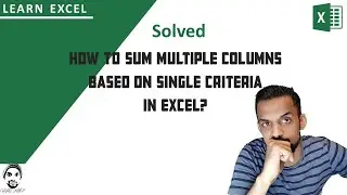 How to sum multiple columns based on single criteria in Excel | Sum Multiple Columns in Excel | 2020
