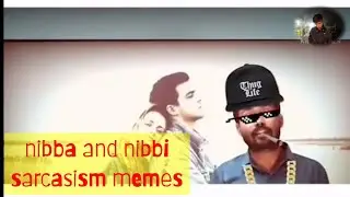 nibba and nibbi sarcasism memes