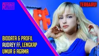 TERBARU! Biodata & Profil Audrey FF, Lengkap Umur & Agama