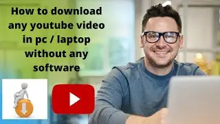 How to download any Youtube video in pc / laptop without any software