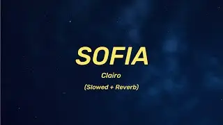 Clairo - Sofia (Lyrics)|(slowed + reverb)