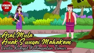 Asal Mula Anak Sungai Mahakam - Cerita Rakyat Kalimantan Timur | Dongeng Kita