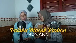 Pelaku Macak Korban - NDX AKA | yolandani akustik cover
