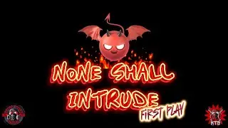 None Shall Intrude First Play