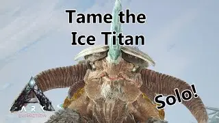 How To Tame The Ice Titan SOLO! - Extinction