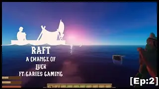 RAFT: A Change of Luck [Ft:GARIES GAMING] [Ep:2]