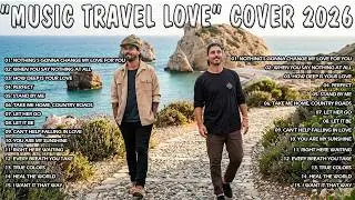 MUSIC TRAVEL LOVE TOP PLAYLIST | Acoustic Songs 2026