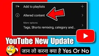 youtube new update altered content | altered content yes or no | youtube altered content kya hai