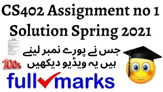 CS402 Assignment no 1 Solution Spring 2021 | 100% Correct | Must Watch