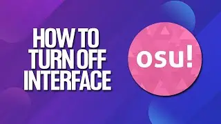 How To Turn Off Interface In Osu! Tutorial