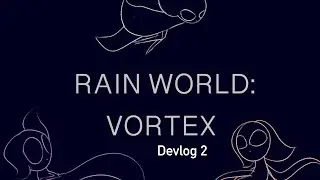 Rain World: Vortex Devlog 2- Slugcats and Iterators